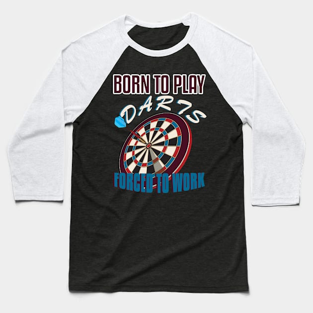 Born To Play Darts Baseball T-Shirt by CrissWild